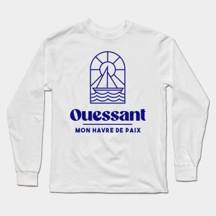 Ouessant my haven of peace - Brittany Morbihan 56 BZH Sea Island of Ouessant Long Sleeve T-Shirt